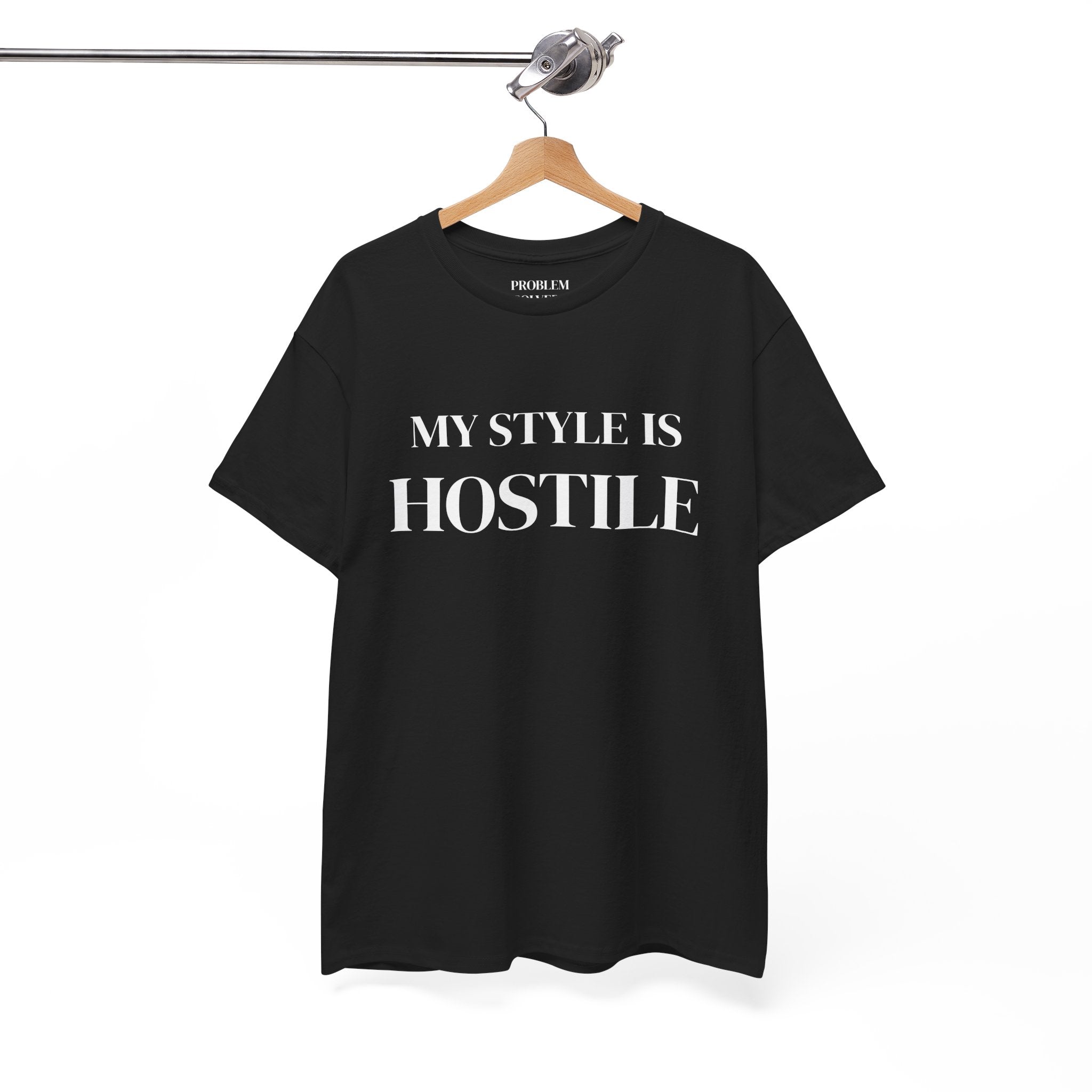 My Style Is Hostile T-Shirt — Bold Statement Graphic Tee