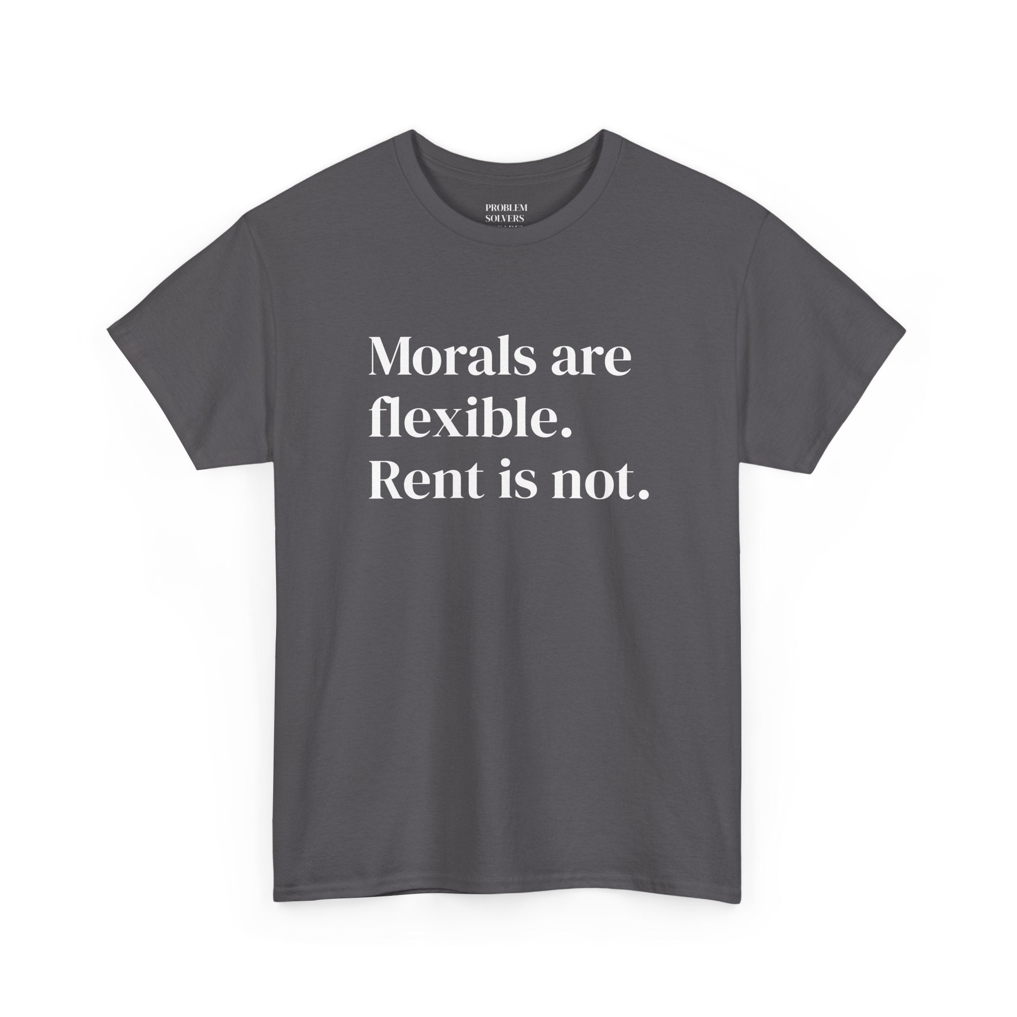 "Morals Are Flexible. Rent Is Not." Statement Tee