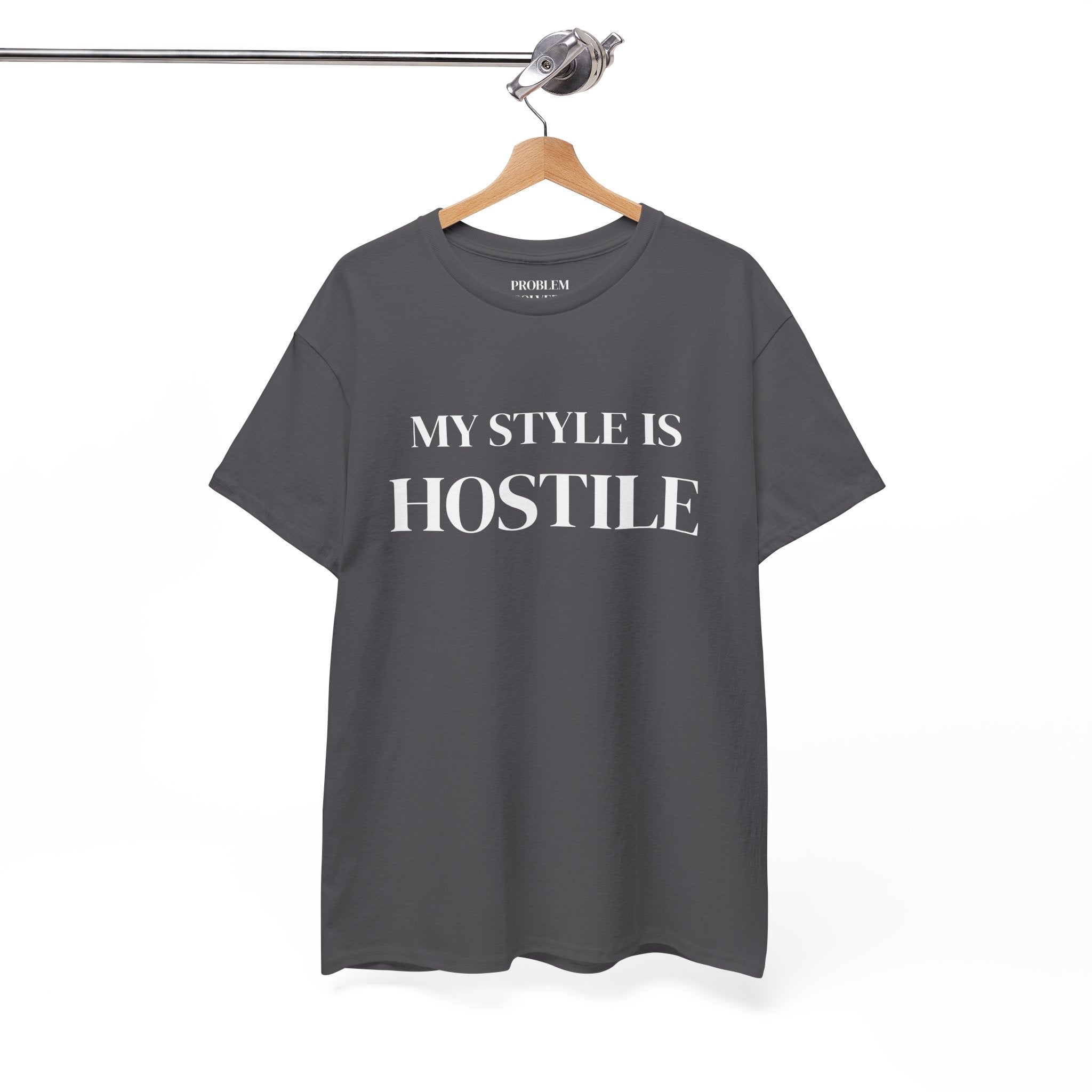 My Style Is Hostile T-Shirt — Bold Statement Graphic Tee