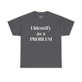 Identify as a Problem Statement Tee