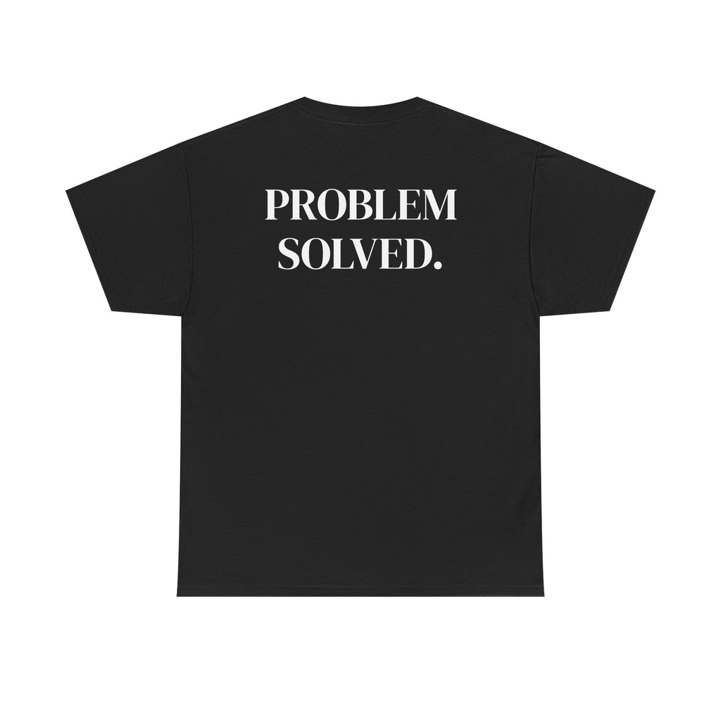 PROBLEM SOLVED — Statement Tee