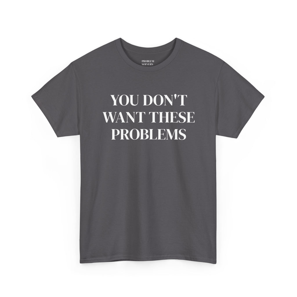 Bouncer T‑Shirt — "You Don't Want These Problems" Graphic Tee