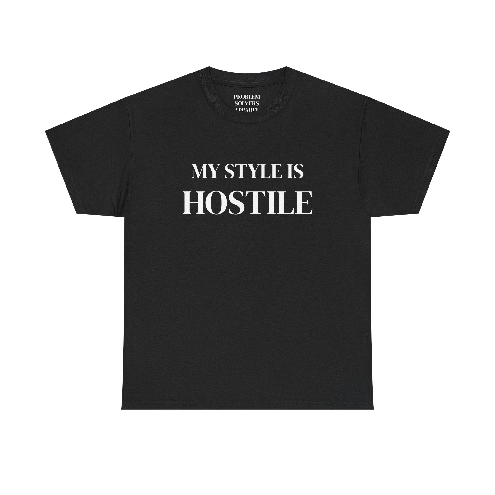 My Style Is Hostile T-Shirt — Bold Statement Graphic Tee