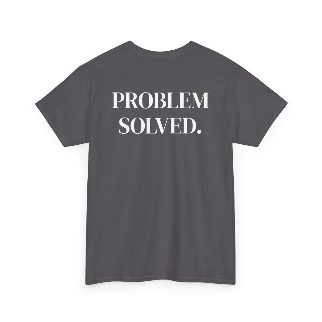PROBLEM SOLVED — Statement Tee