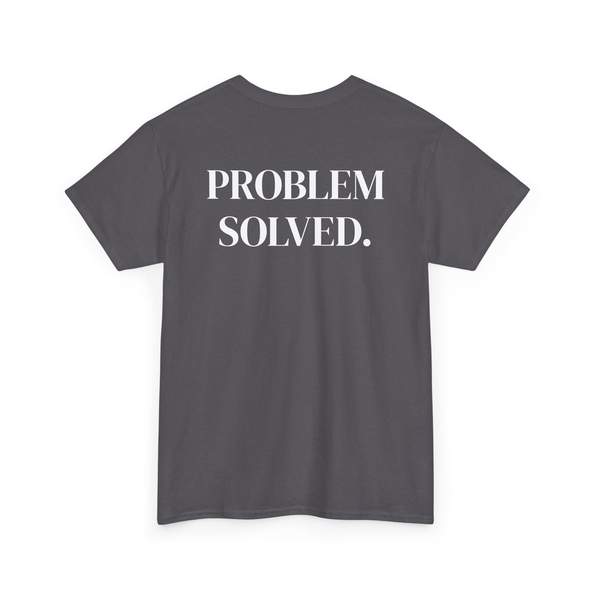 PROBLEM SOLVED — Statement Tee