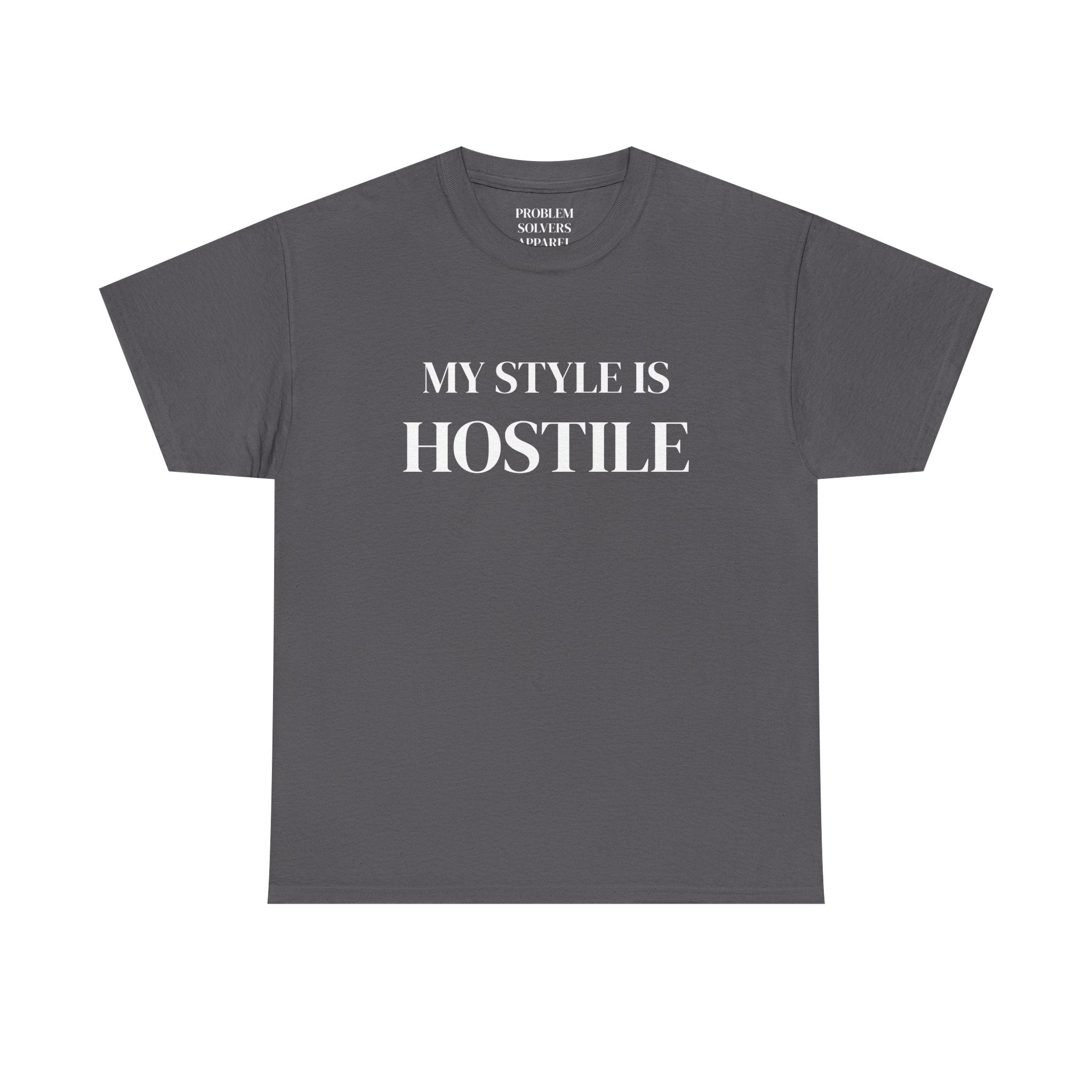My Style Is Hostile T-Shirt — Bold Statement Graphic Tee