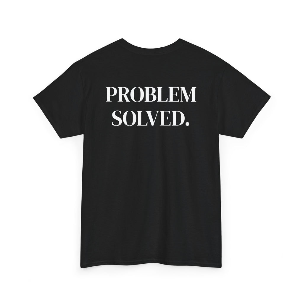PROBLEM SOLVED — Statement Tee