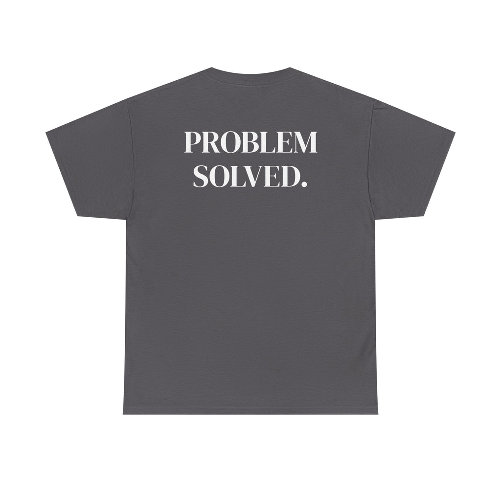 PROBLEM SOLVED — Statement Tee