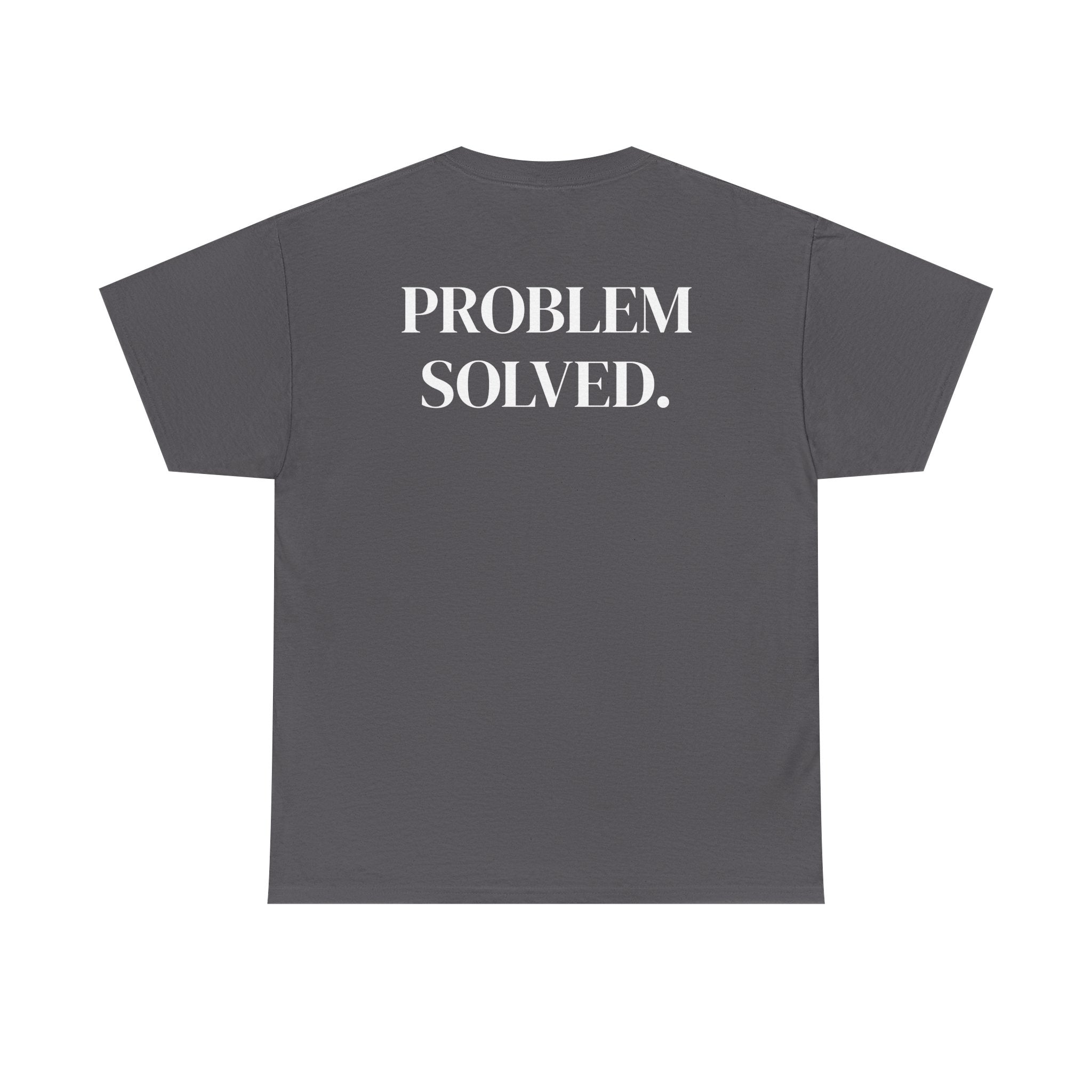 PROBLEM SOLVED — Statement Tee