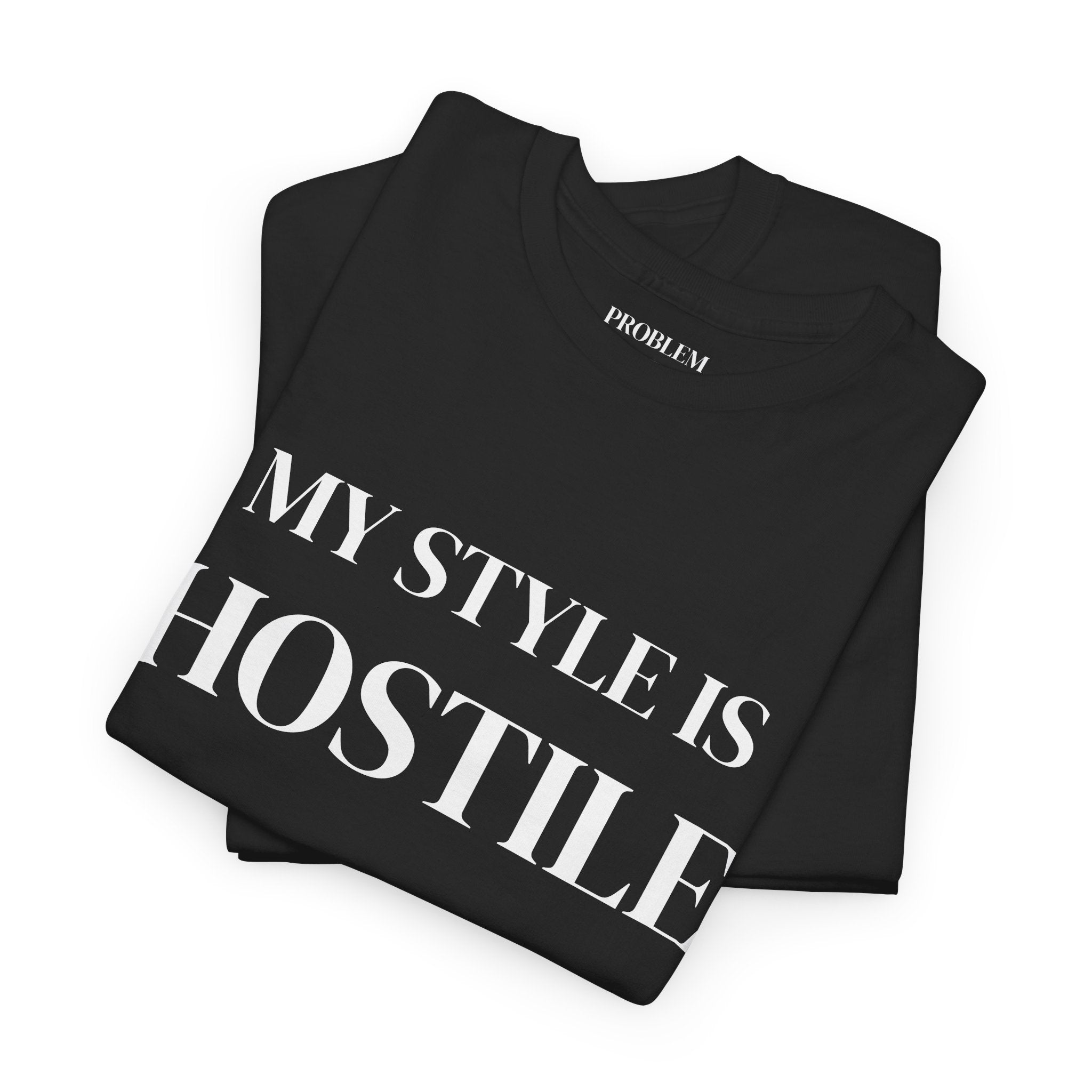 My Style Is Hostile T-Shirt — Bold Statement Graphic Tee