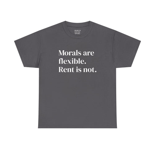 "Morals Are Flexible. Rent Is Not." Statement Tee